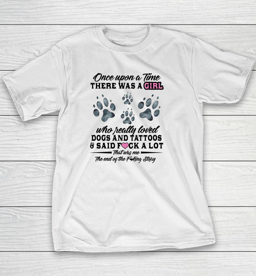 Once Upon A Time There Was A Girl Who Really Loved Dogs And Tattoos Youth T-Shirt