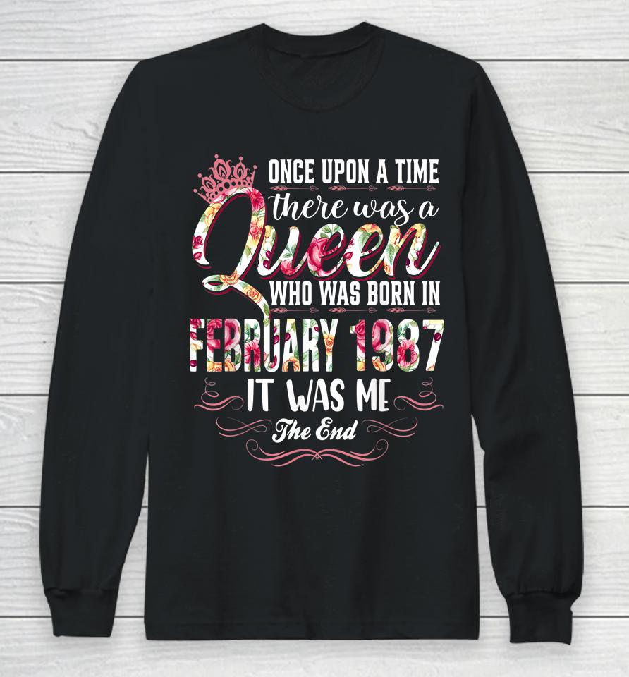 Once Upon A Time There Was A Queen February 1987 Birthday Long Sleeve T-Shirt