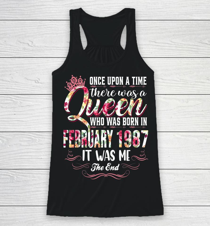 Once Upon A Time There Was A Queen February 1987 Birthday Racerback Tank