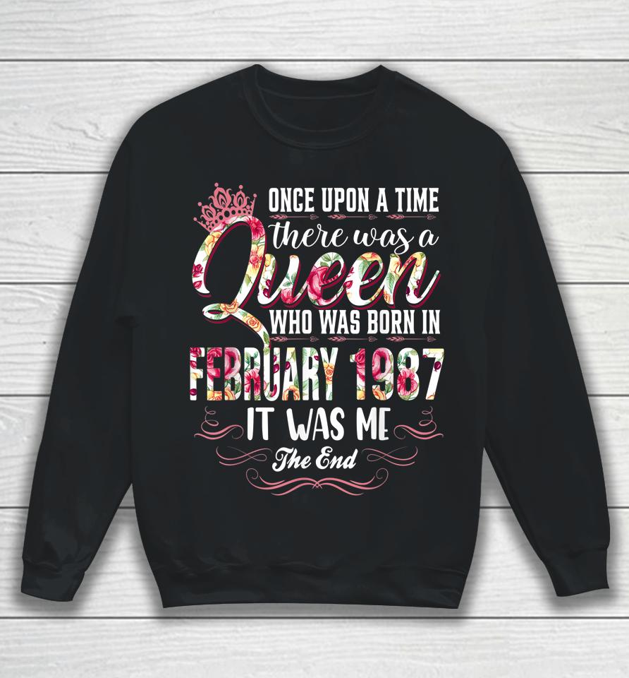Once Upon A Time There Was A Queen February 1987 Birthday Sweatshirt
