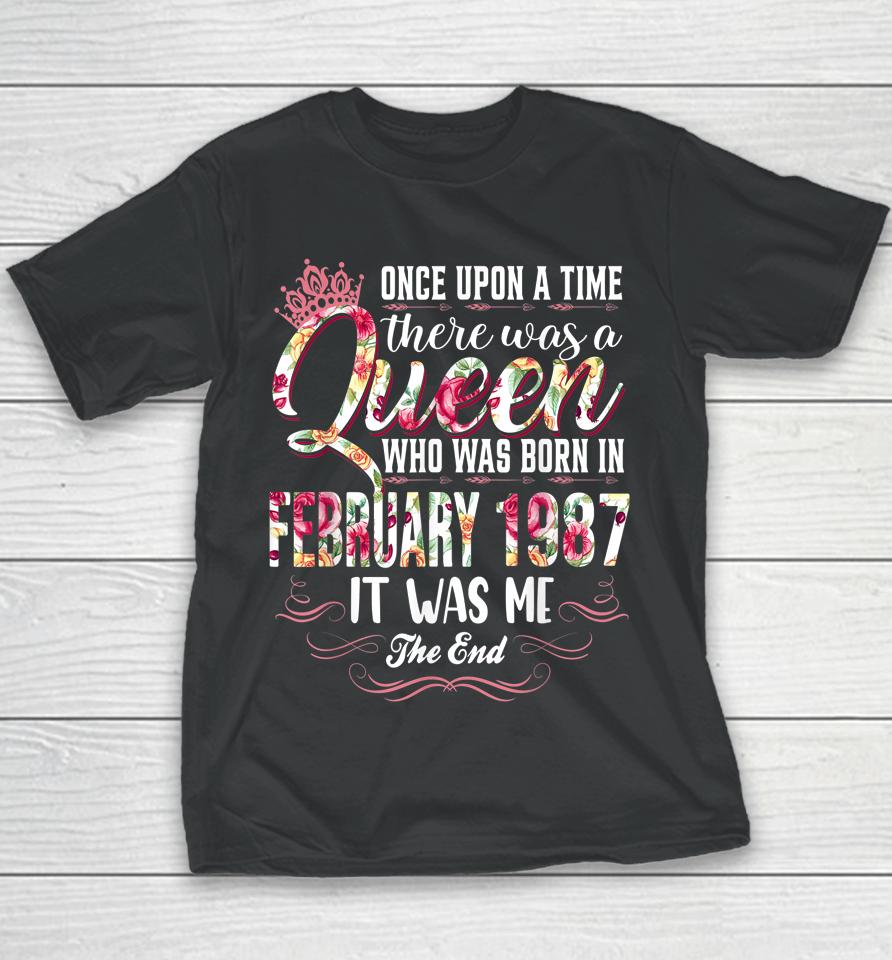 Once Upon A Time There Was A Queen February 1987 Birthday Youth T-Shirt