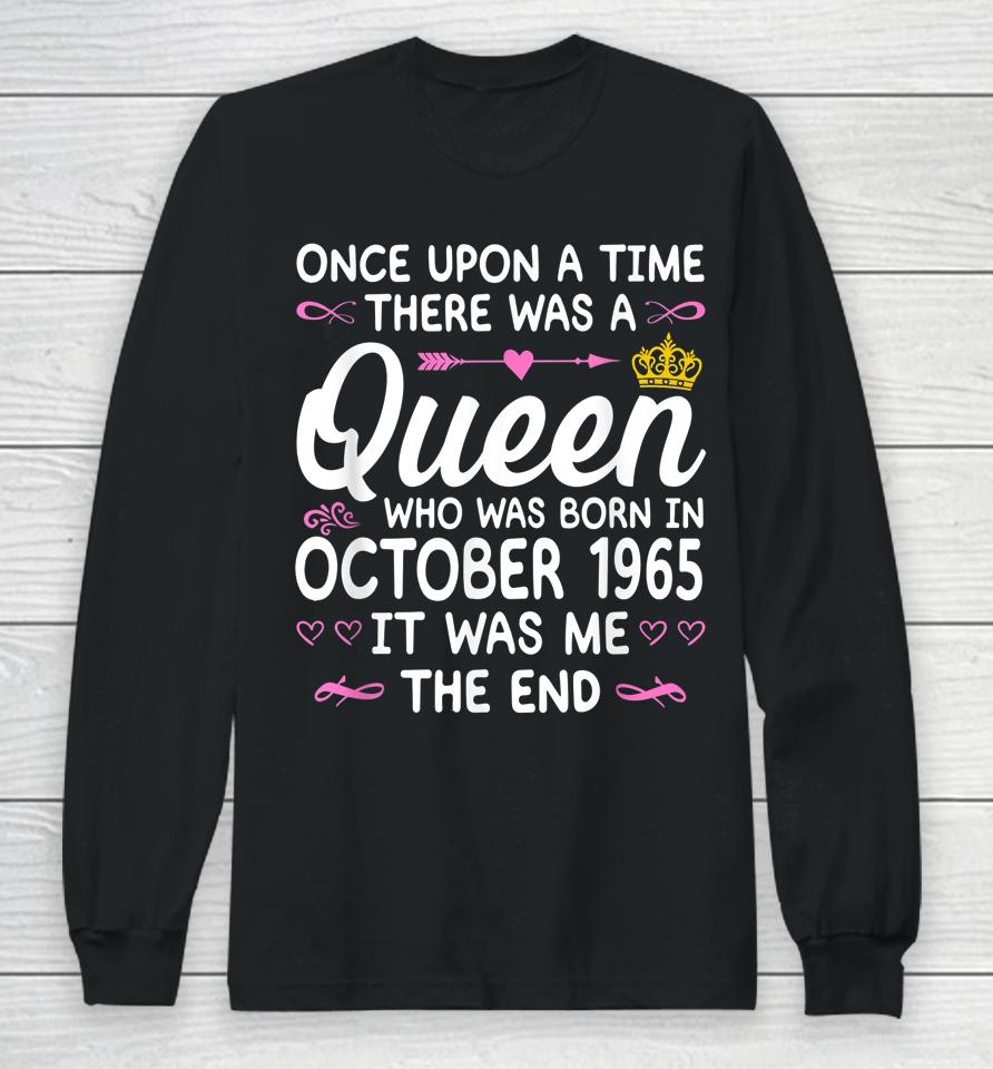 Once Upon A Time There Was A Queen October 1965 Birthday Long Sleeve T-Shirt
