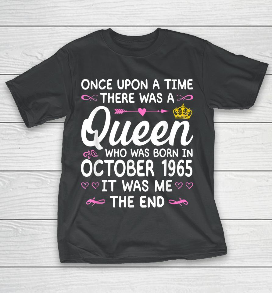 Once Upon A Time There Was A Queen October 1965 Birthday T-Shirt