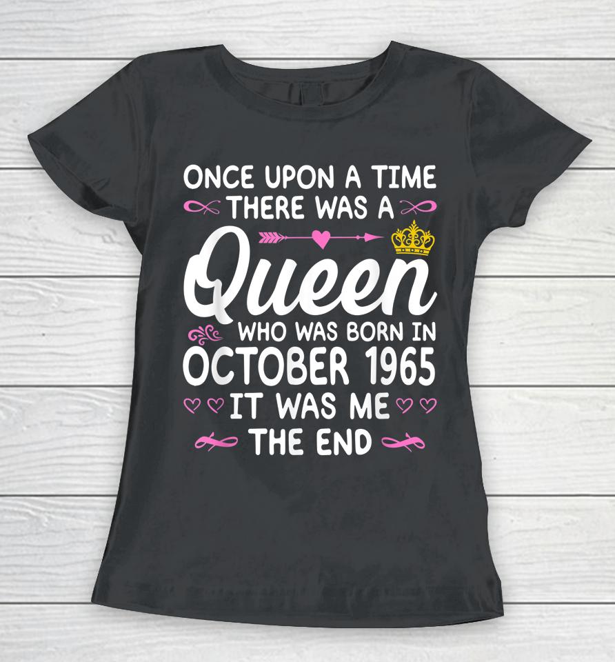 Once Upon A Time There Was A Queen October 1965 Birthday Women T-Shirt