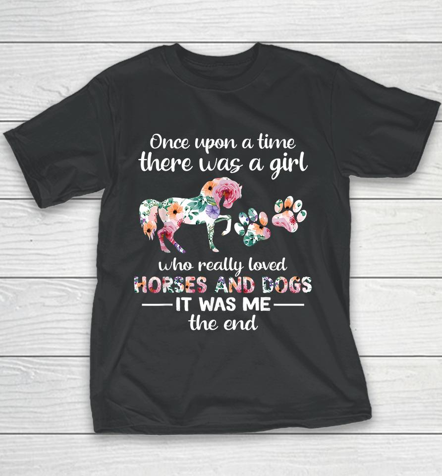 Once Upon A Time There Was Girl Who Loved Horse And Dog Youth T-Shirt
