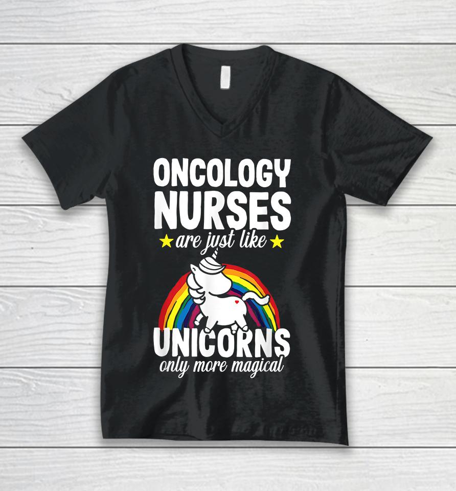Oncology Nurse Are Just Like Unicorns Only More Magical Unisex V-Neck T-Shirt