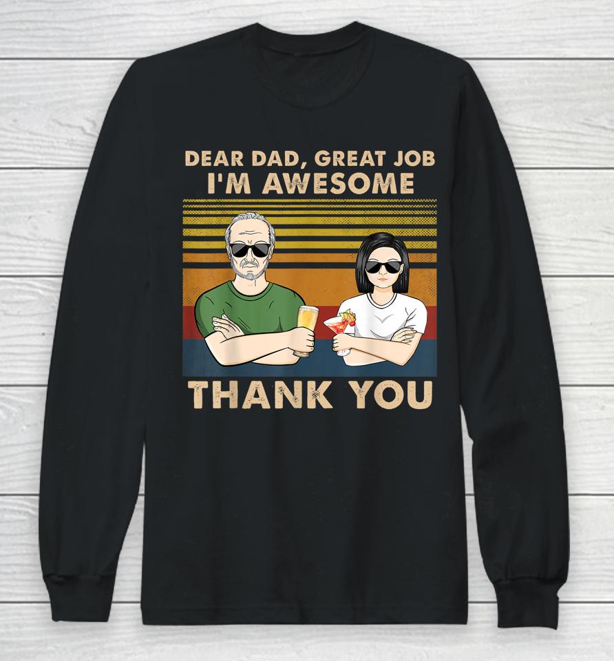 One Daughter Dear Dad Great Job I'm Awesome Thank You Long Sleeve T-Shirt