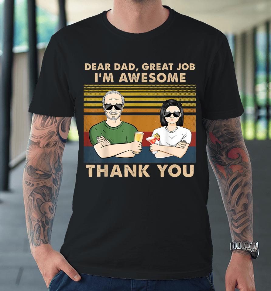One Daughter Dear Dad Great Job I'm Awesome Thank You Premium T-Shirt