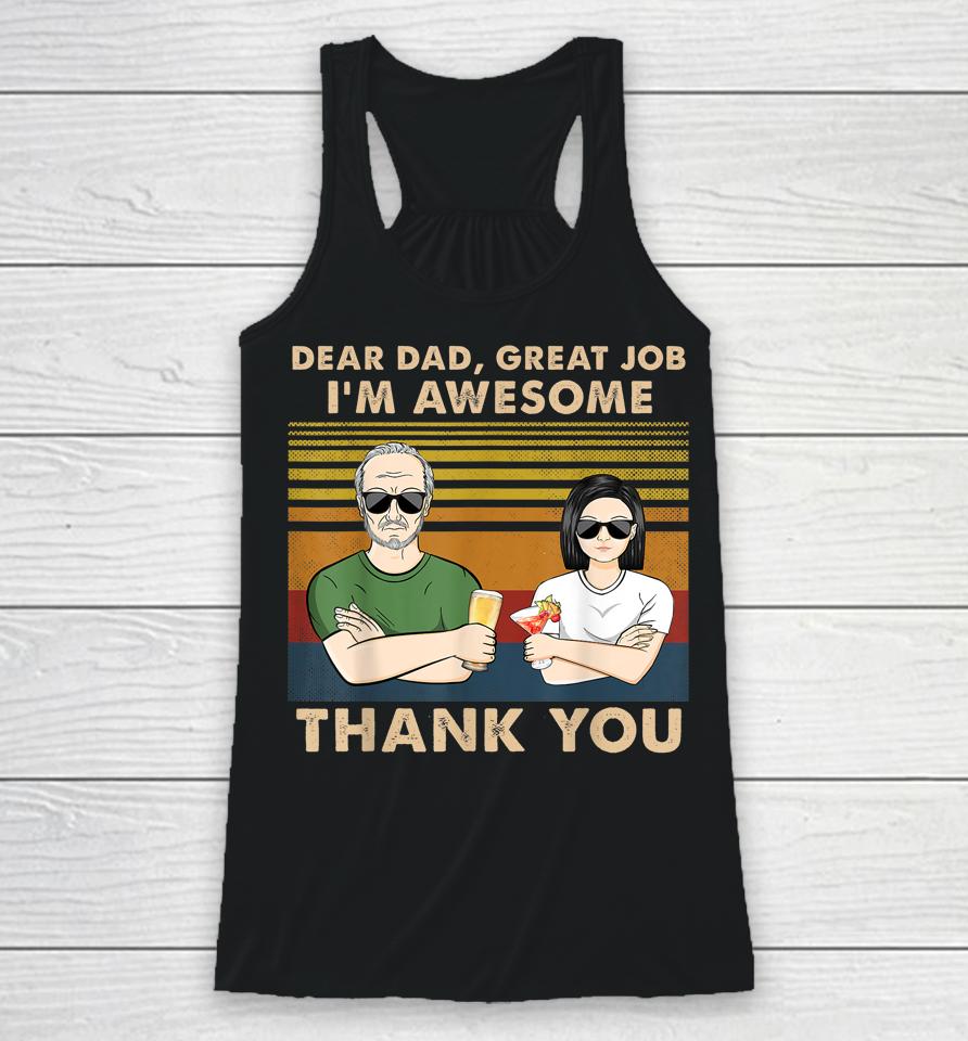 One Daughter Dear Dad Great Job I'm Awesome Thank You Racerback Tank