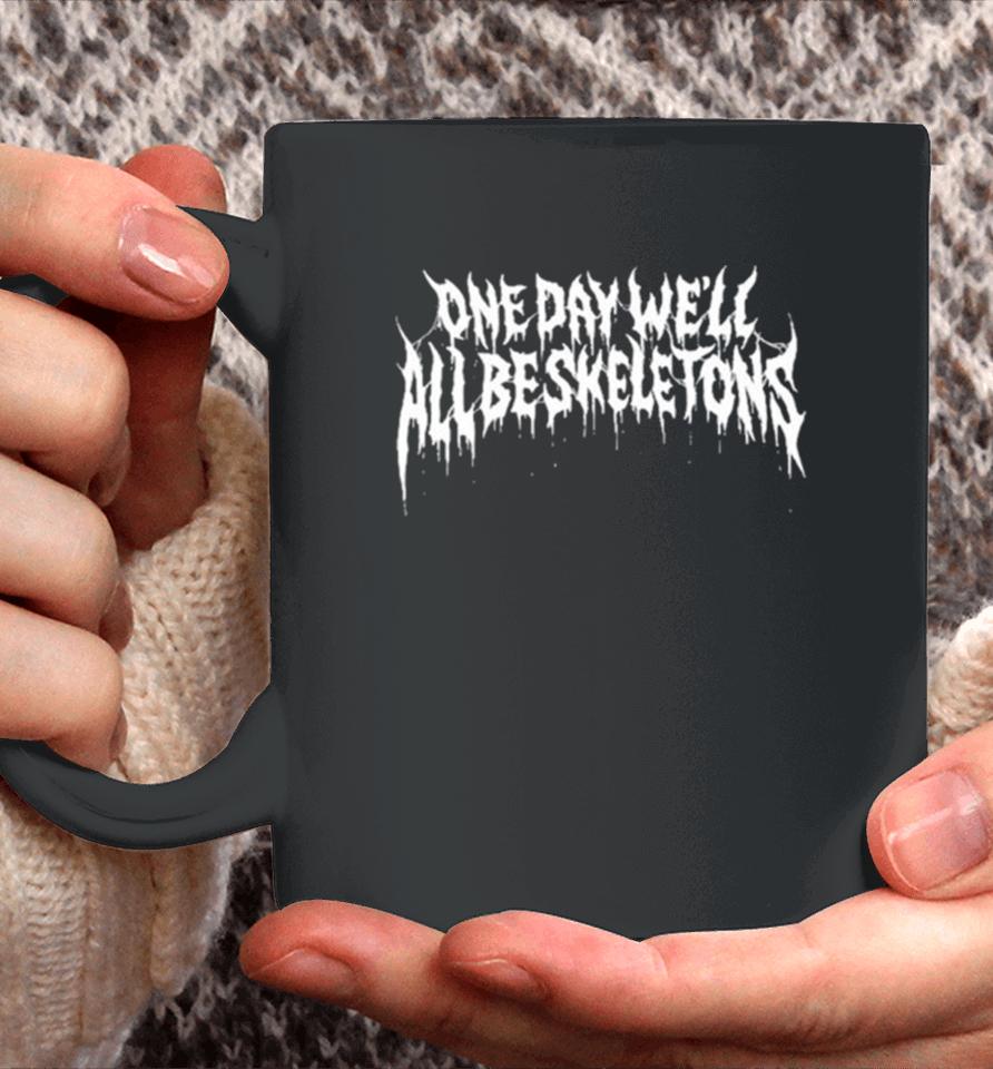 One Day We’ll All Be Skeletons Coffee Mug