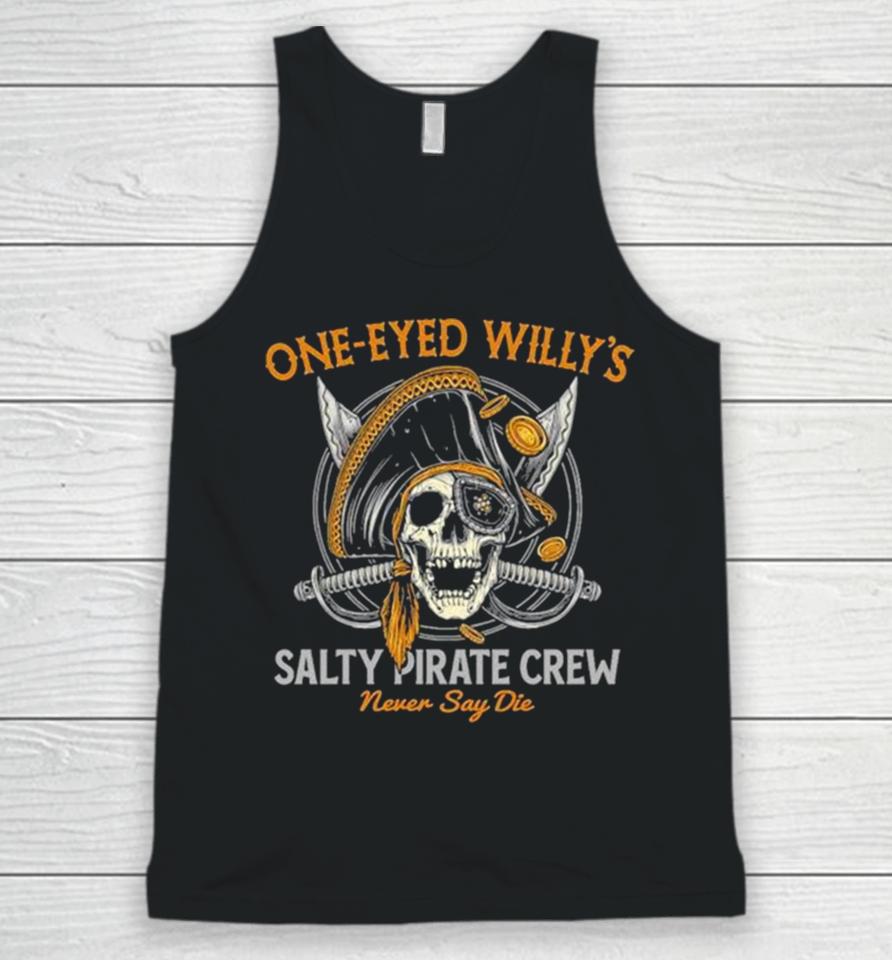 One Eyed Willy’s Salty Pirate Crew Never Say Die Captain Pirate Skull Sword Unisex Tank Top