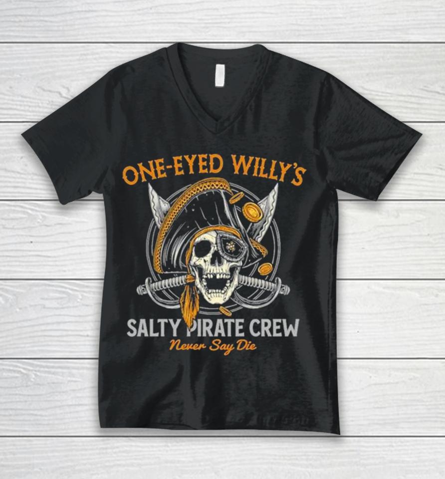 One Eyed Willy’s Salty Pirate Crew Never Say Die Captain Pirate Skull Sword Unisex V-Neck T-Shirt