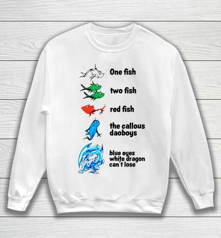 One Fish Two Fish Red Fish The Callous Daoboys Blue Eyes White Dragon Can’t Lose Sweatshirt