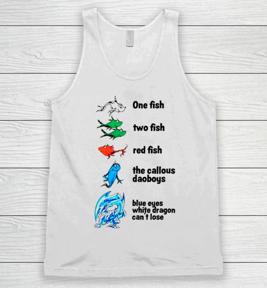 One Fish Two Fish Red Fish The Callous Daoboys Blue Eyes White Dragon Can’t Lose Unisex Tank Top