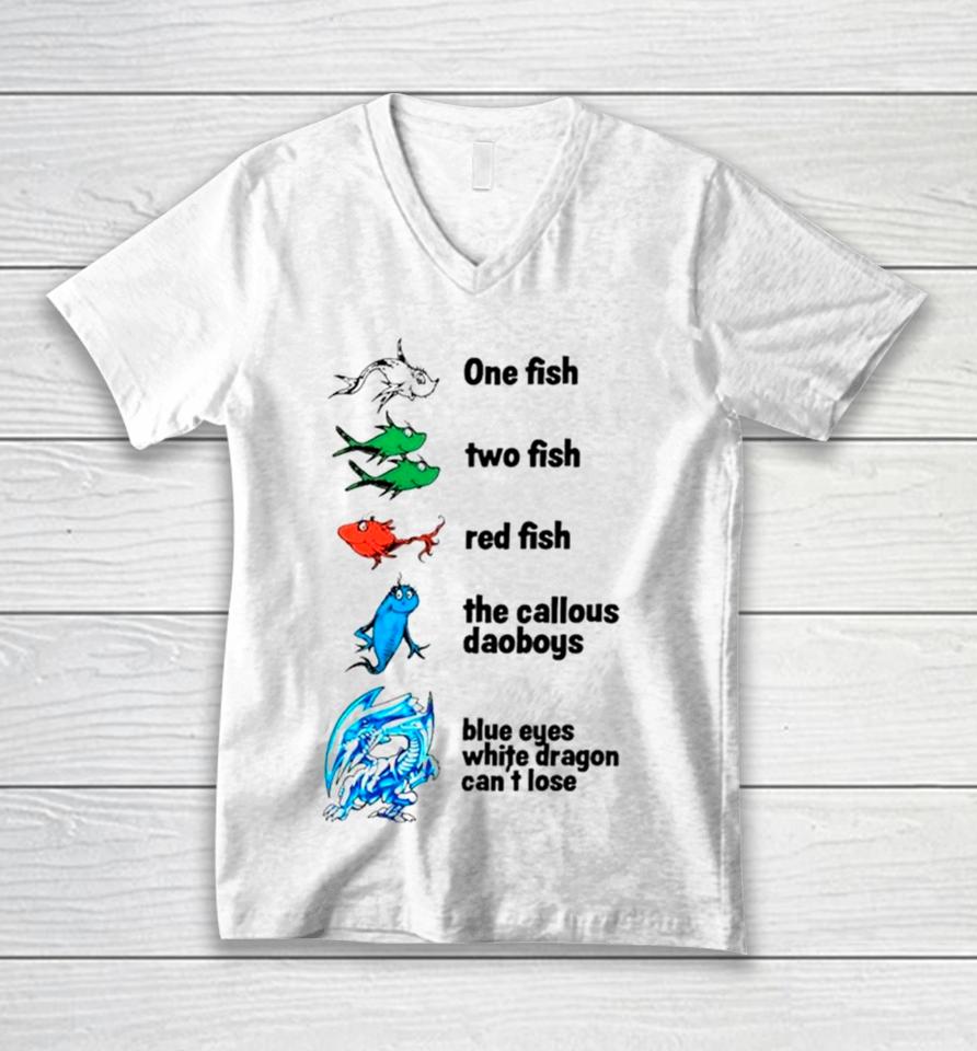 One Fish Two Fish Red Fish The Callous Daoboys Blue Eyes White Dragon Can’t Lose Unisex V-Neck T-Shirt