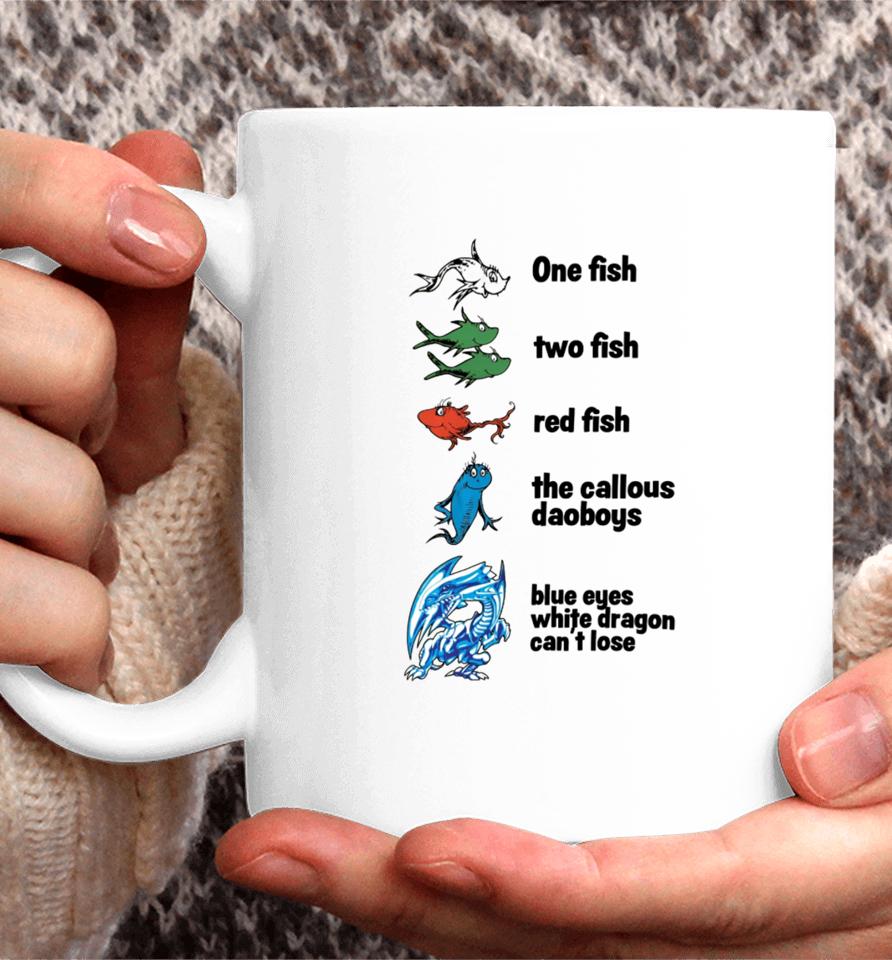 One Fish Two Fish Red Fish The Callous Daoboys Blue Eyes White Dragon Can't Lose Coffee Mug