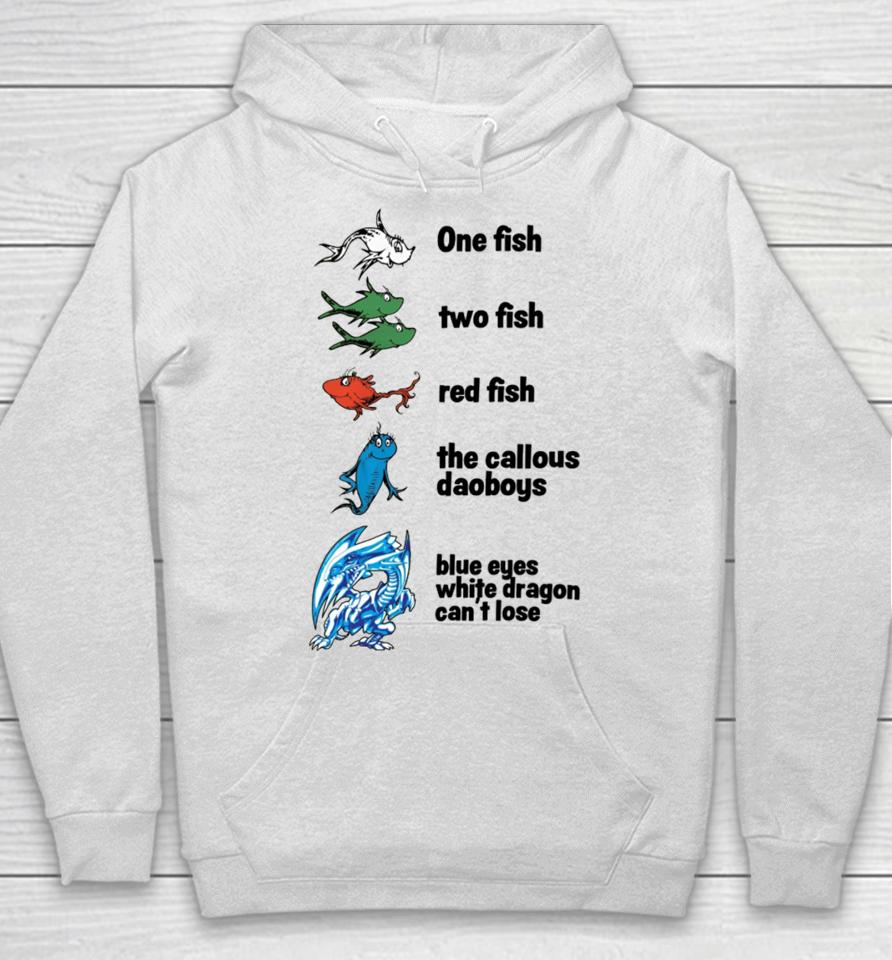 One Fish Two Fish Red Fish The Callous Daoboys Blue Eyes White Dragon Can't Lose Hoodie