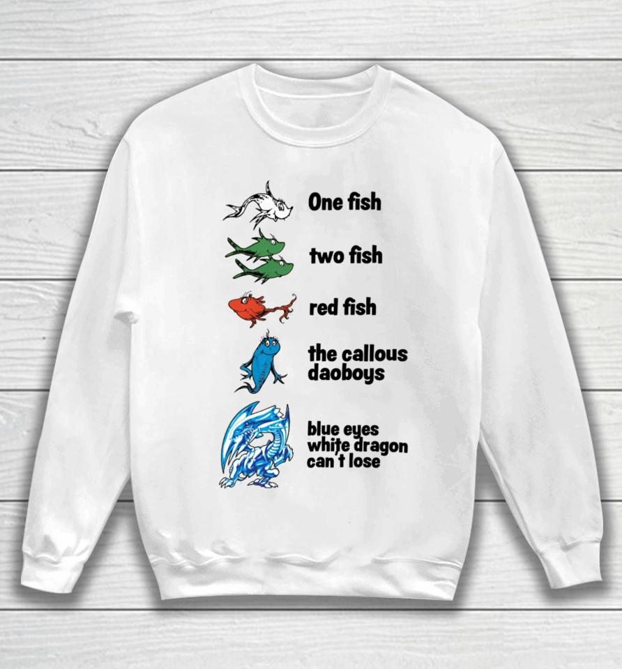 One Fish Two Fish Red Fish The Callous Daoboys Blue Eyes White Dragon Can't Lose Sweatshirt
