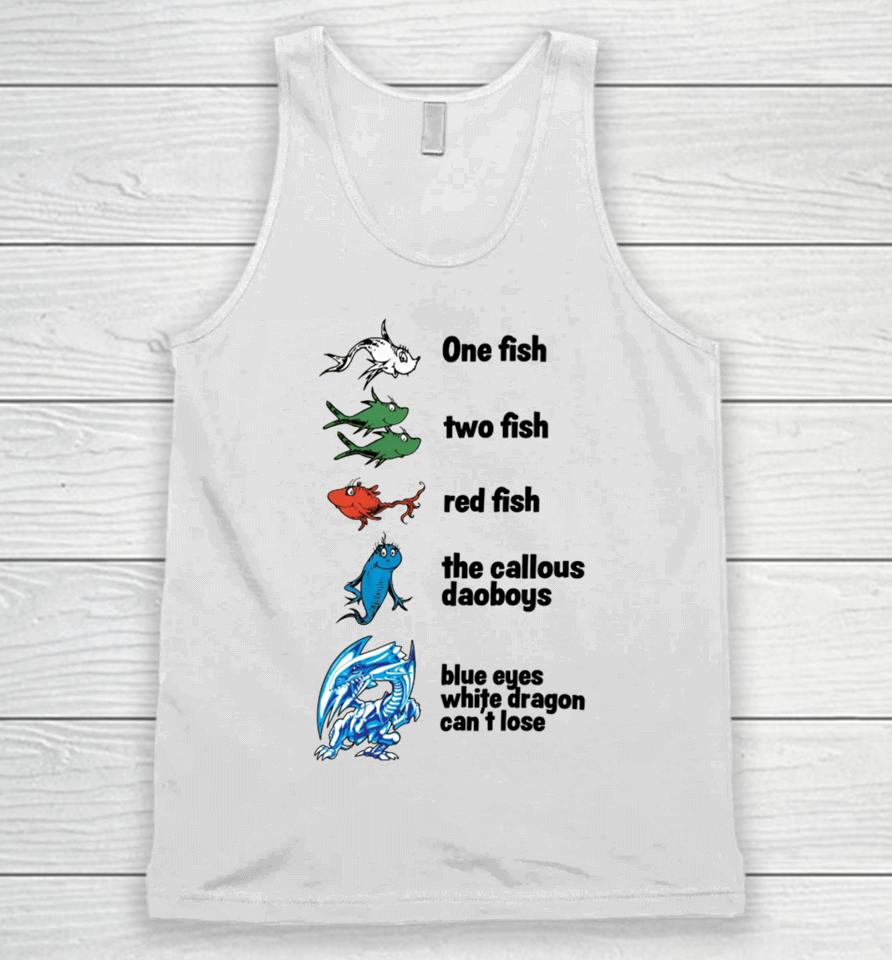 One Fish Two Fish Red Fish The Callous Daoboys Blue Eyes White Dragon Can't Lose Unisex Tank Top
