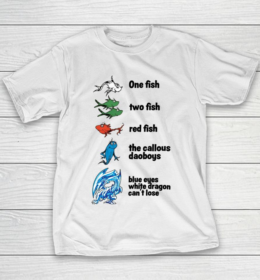 One Fish Two Fish Red Fish The Callous Daoboys Blue Eyes White Dragon Can't Lose Youth T-Shirt