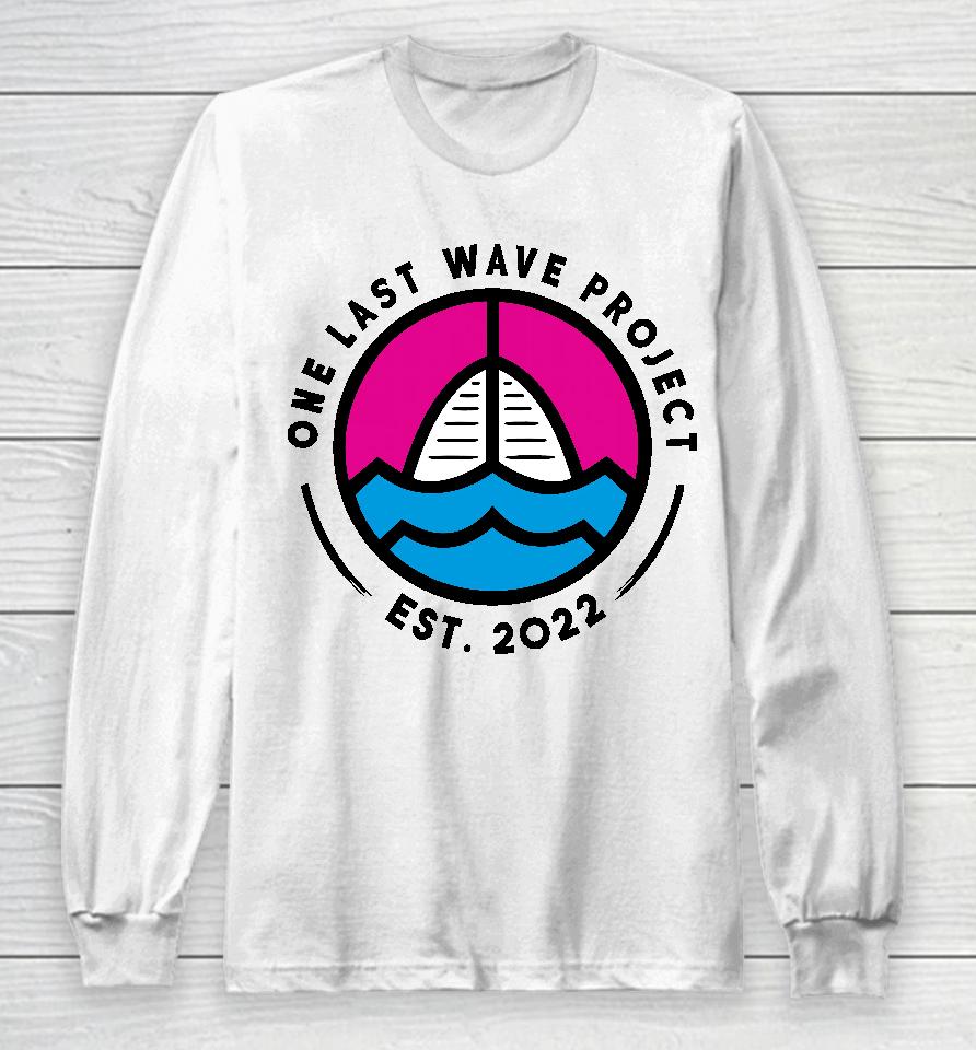 One Last Wave Project Est 2022 Long Sleeve T-Shirt