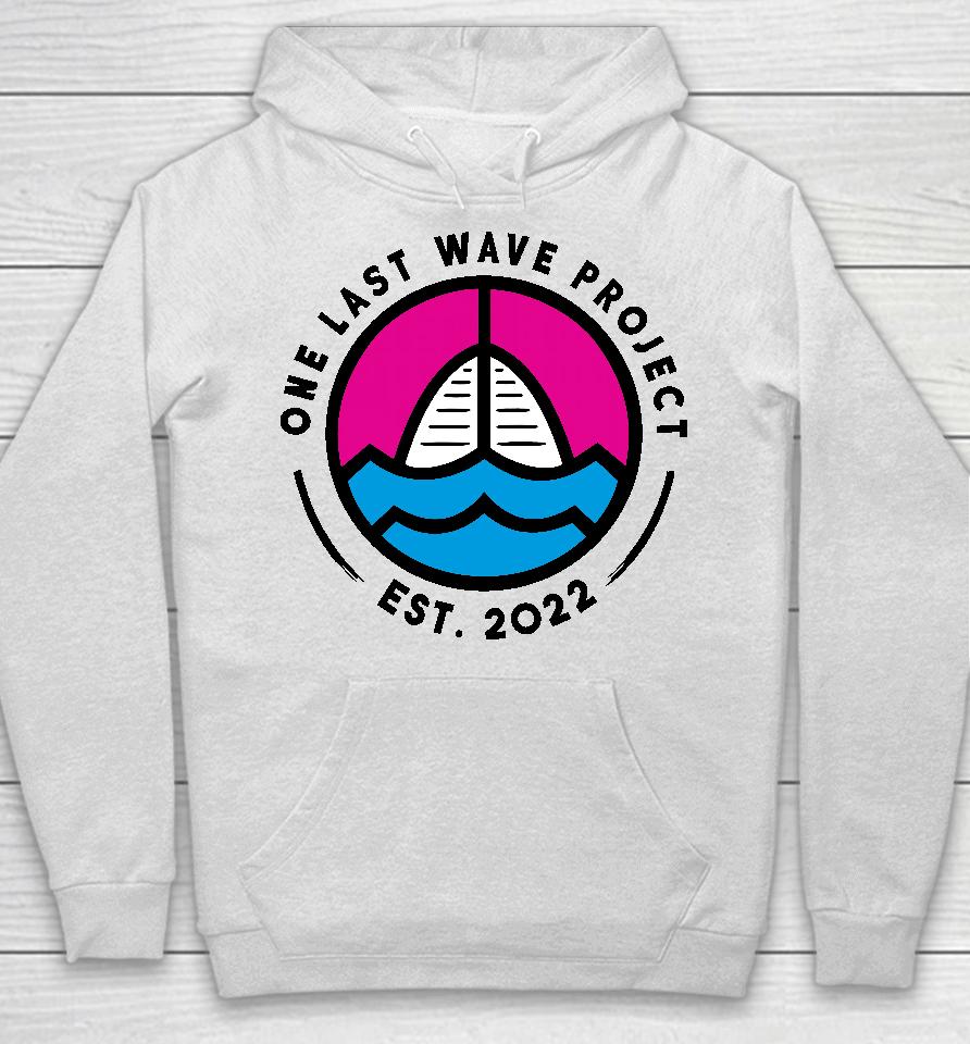 One Last Wave Project Est 2022 Hoodie