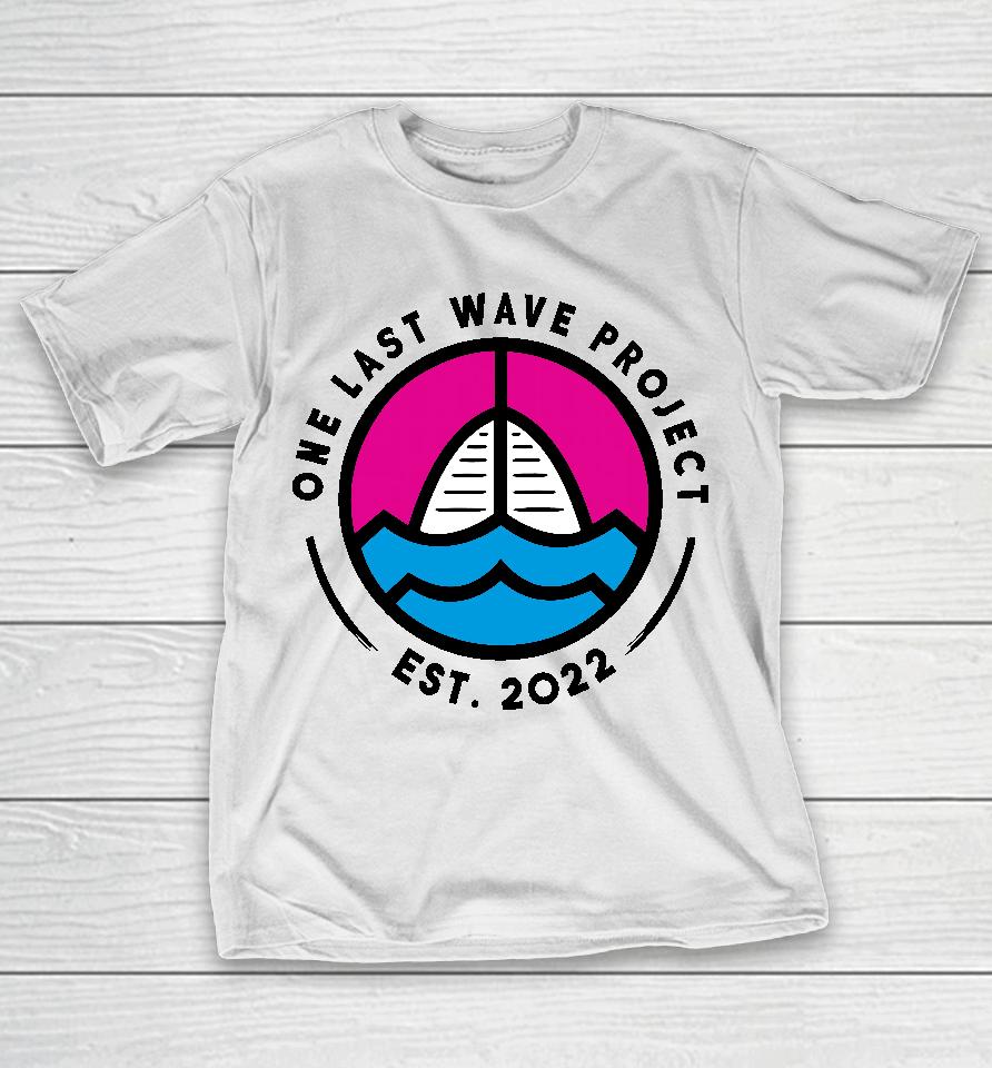 One Last Wave Project Est 2022 T-Shirt