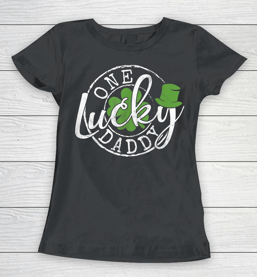 One Lucky Daddy Funny Father Irish Clovers St Patrick's Day Women T-Shirt