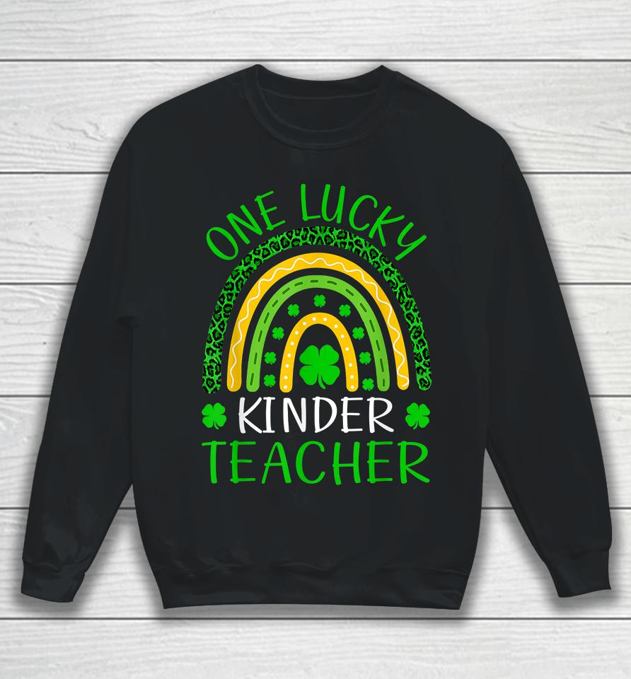 One Lucky Kinder Teacher Rainbow St Patricks Sweatshirt