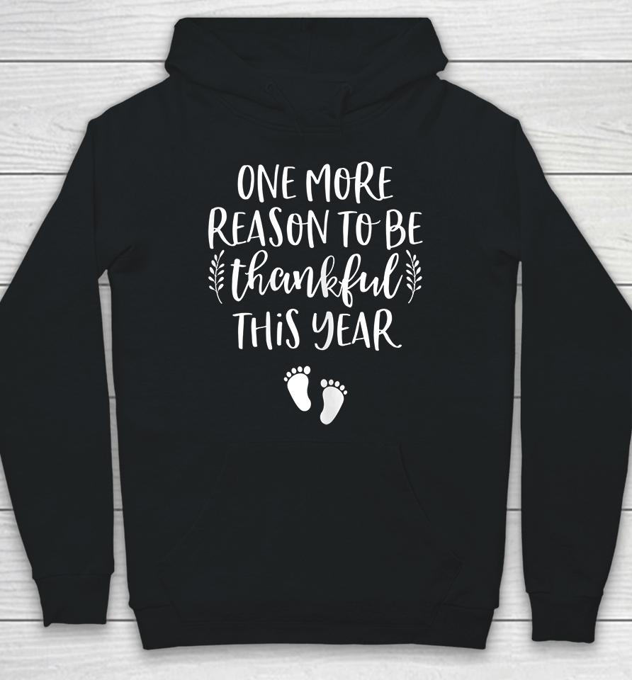 One More Reason To Be Thankful This Year Thanksgiving Pregnancy Hoodie
