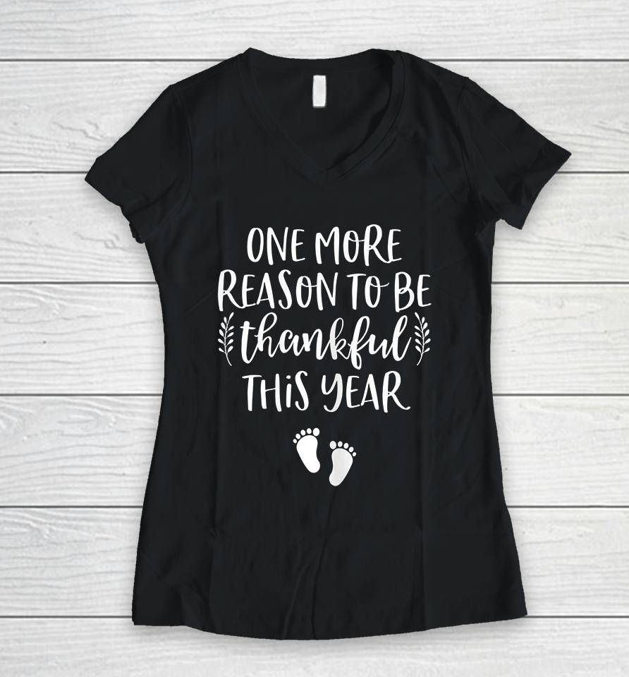 One More Reason To Be Thankful This Year Thanksgiving Pregnancy Women V-Neck T-Shirt