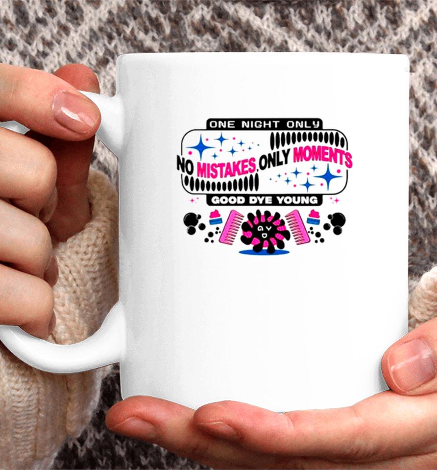 One Night Only No Mistakes Only Moments Coffee Mug