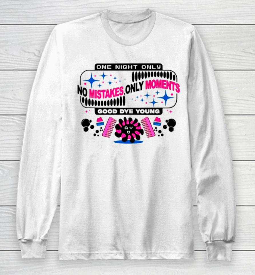 One Night Only No Mistakes Only Moments Long Sleeve T-Shirt