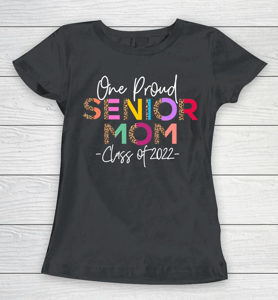 One Proud Senior Mom Class Of 2022 Women T-Shirt