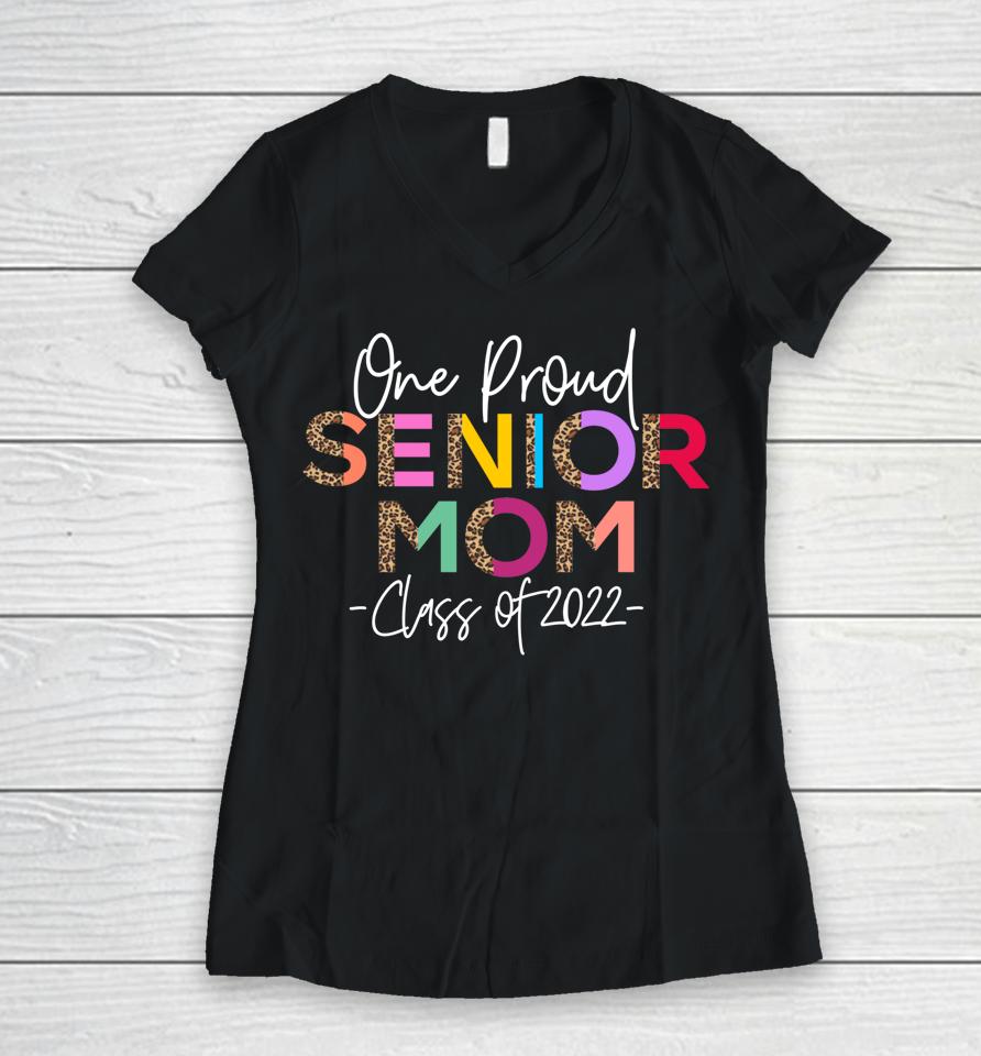 One Proud Senior Mom Class Of 2022 Women V-Neck T-Shirt