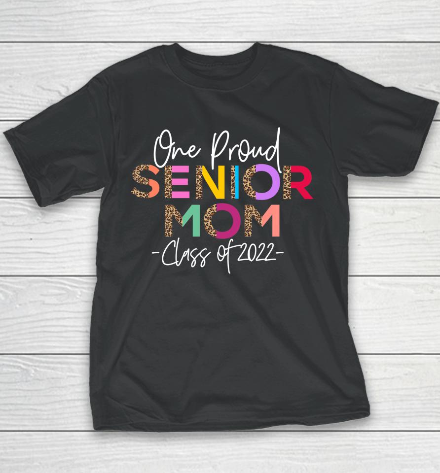 One Proud Senior Mom Class Of 2022 Youth T-Shirt
