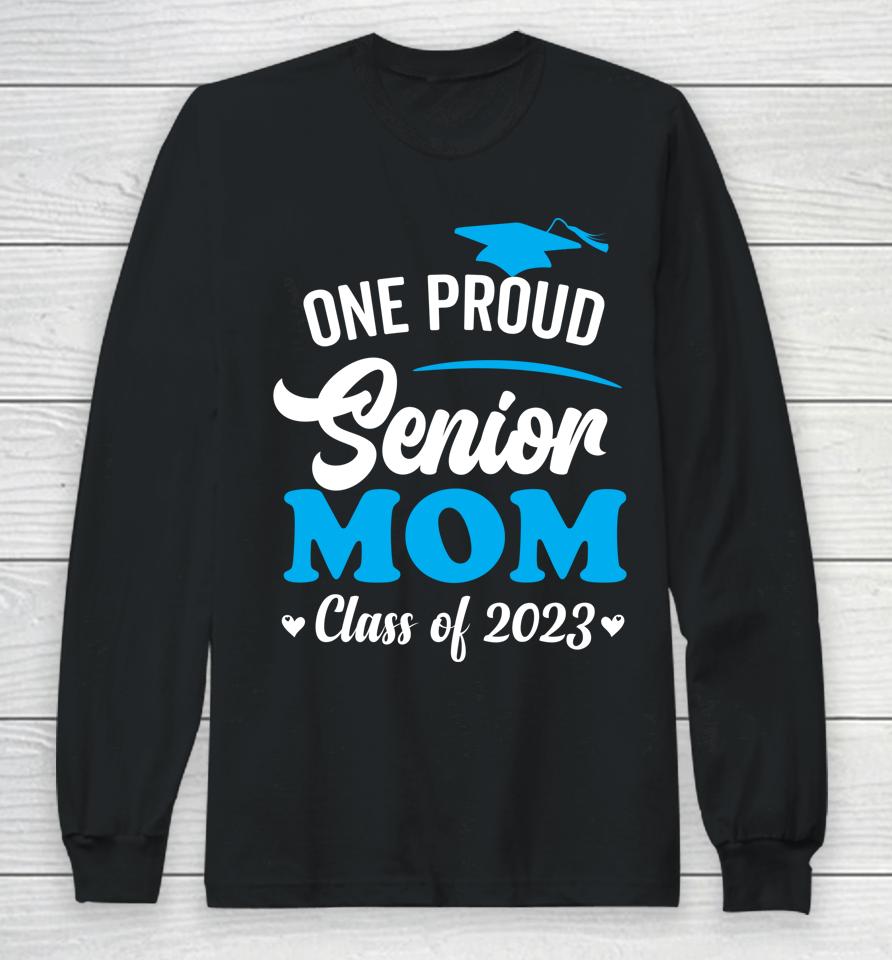 One Proud Senior Mom Class Of 2023 Back To School Long Sleeve T-Shirt