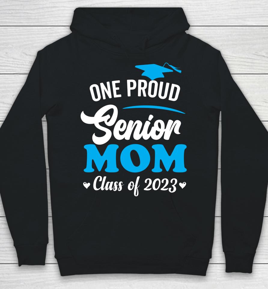 One Proud Senior Mom Class Of 2023 Back To School Hoodie