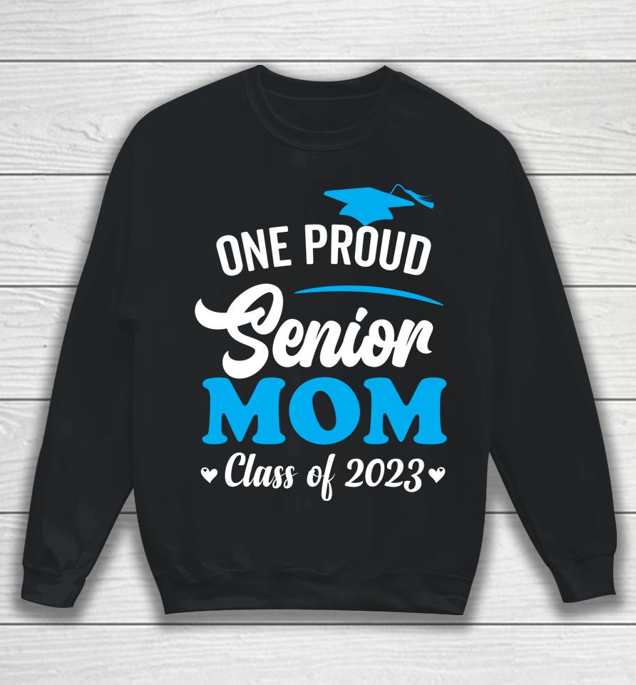 One Proud Senior Mom Class Of 2023 Back To School Sweatshirt