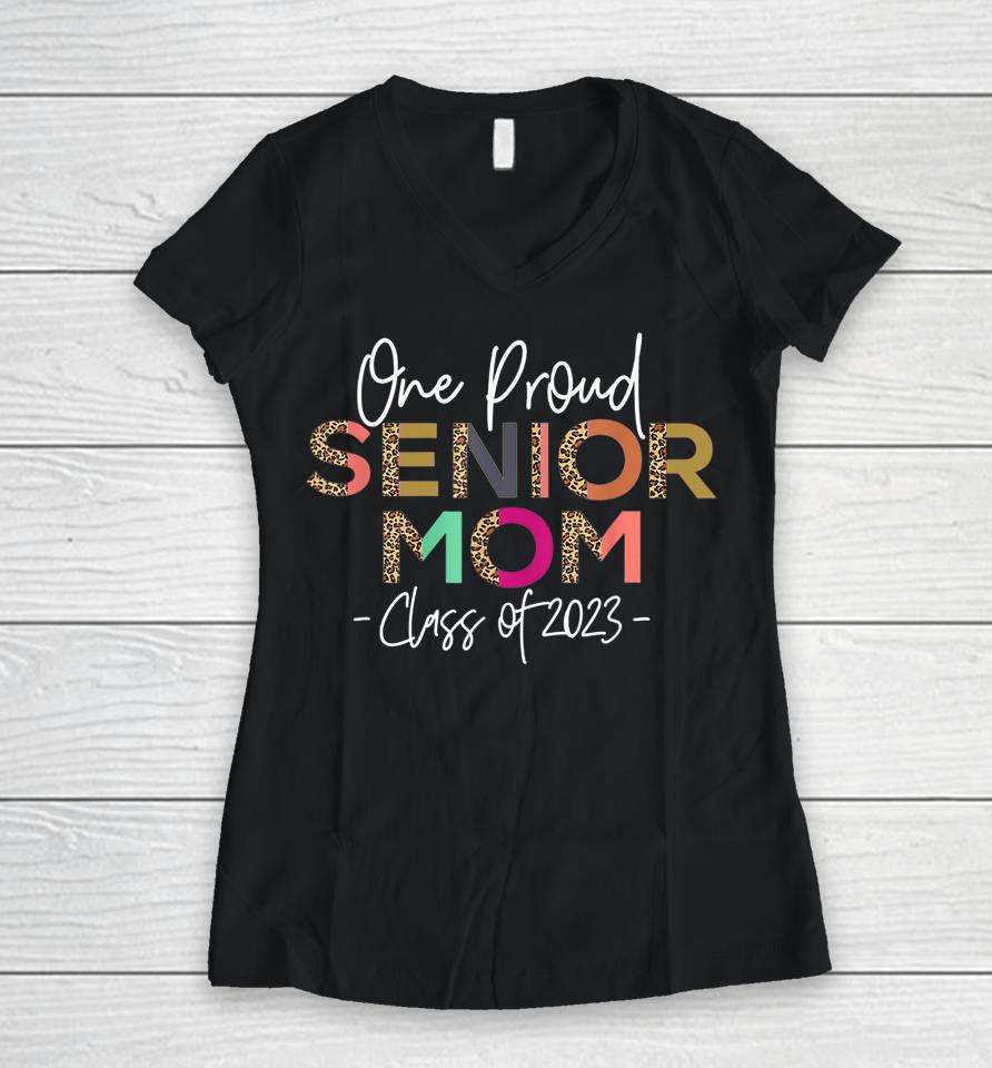 One Proud Senior Mom Class Of 2023 Senior Mom Grad Women V-Neck T-Shirt