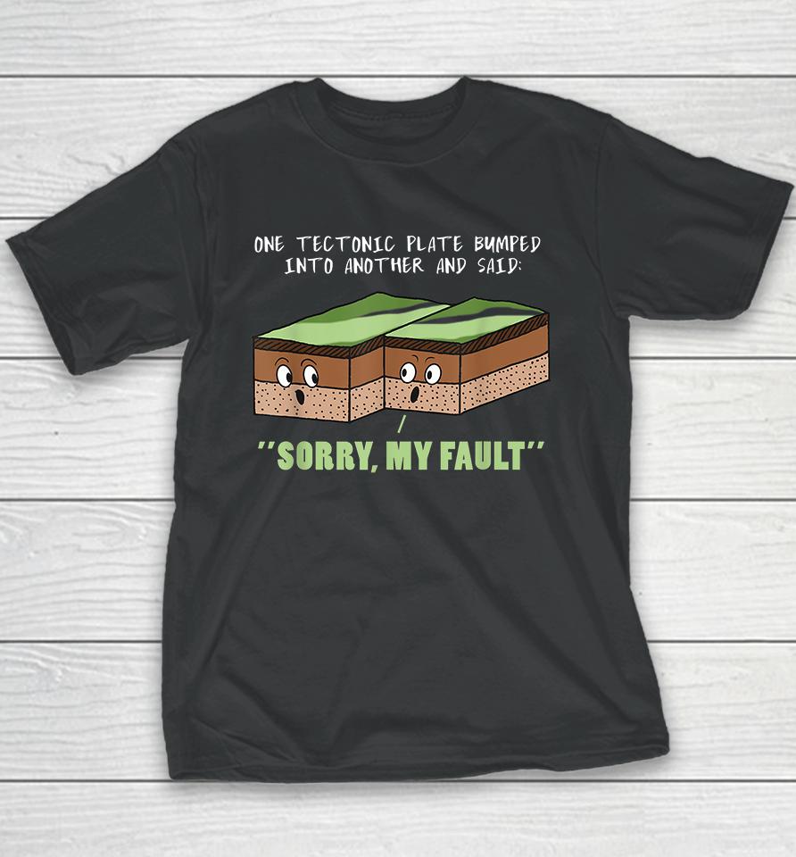 One Tectonic Plate Bumped Into Another Fault Line Youth T-Shirt