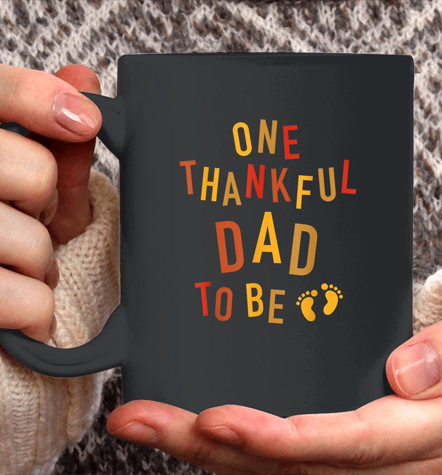 One Thankful Dad To Be Thanksgiving Pregnancy Coffee Mug