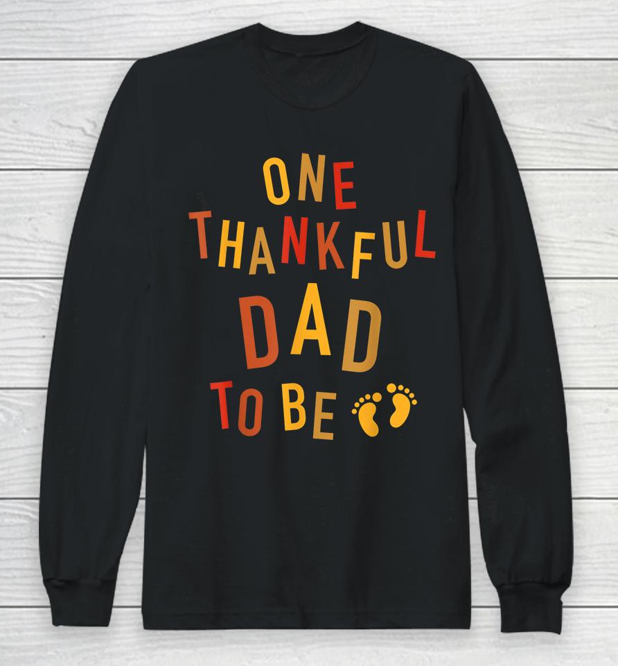 One Thankful Dad To Be Thanksgiving Pregnancy Long Sleeve T-Shirt