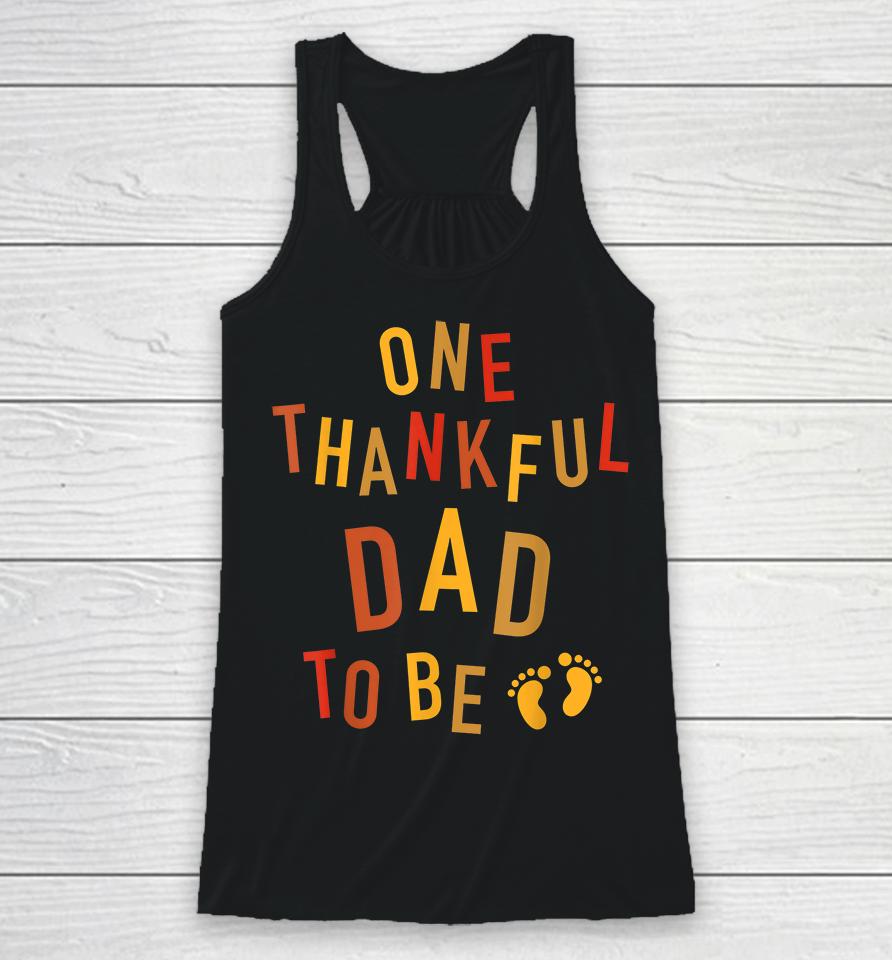 One Thankful Dad To Be Thanksgiving Pregnancy Racerback Tank