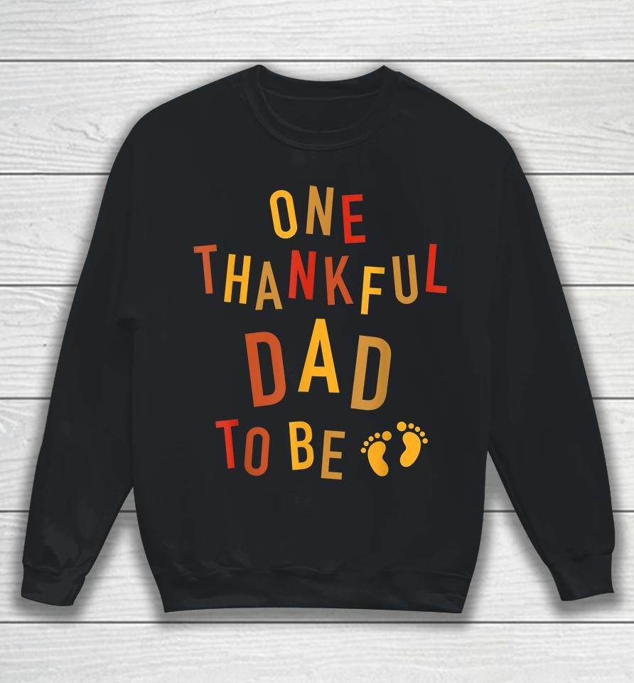 One Thankful Dad To Be Thanksgiving Pregnancy Sweatshirt