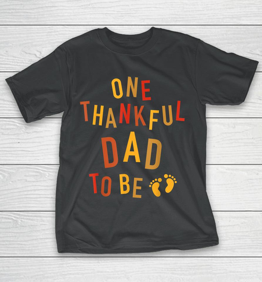 One Thankful Dad To Be Thanksgiving Pregnancy T-Shirt