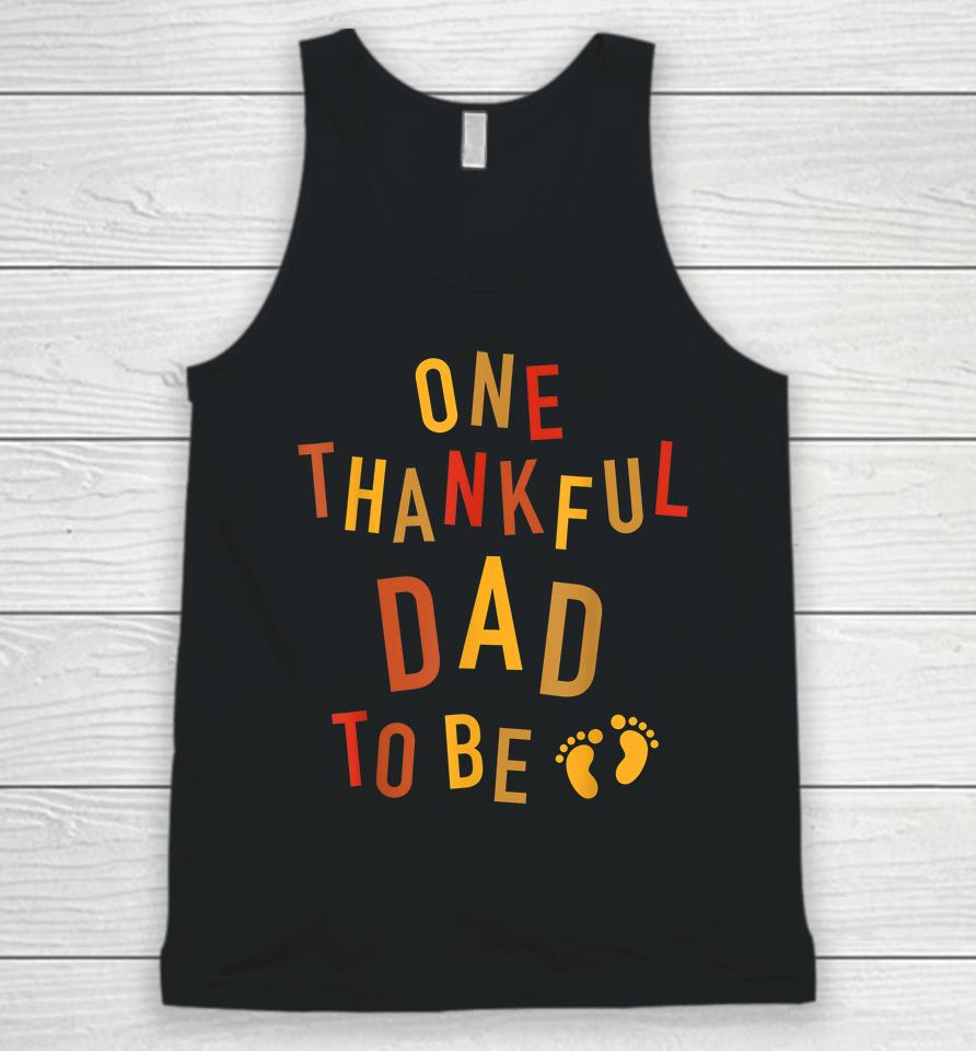 One Thankful Dad To Be Thanksgiving Pregnancy Unisex Tank Top