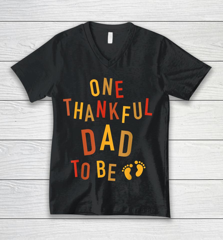 One Thankful Dad To Be Thanksgiving Pregnancy Unisex V-Neck T-Shirt
