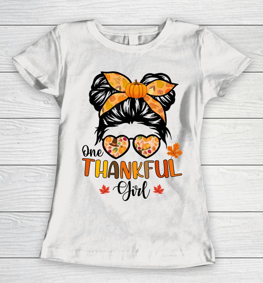 One Thankful Girl Thanksgiving Daughter Messy Bun Fall Girls Women T-Shirt