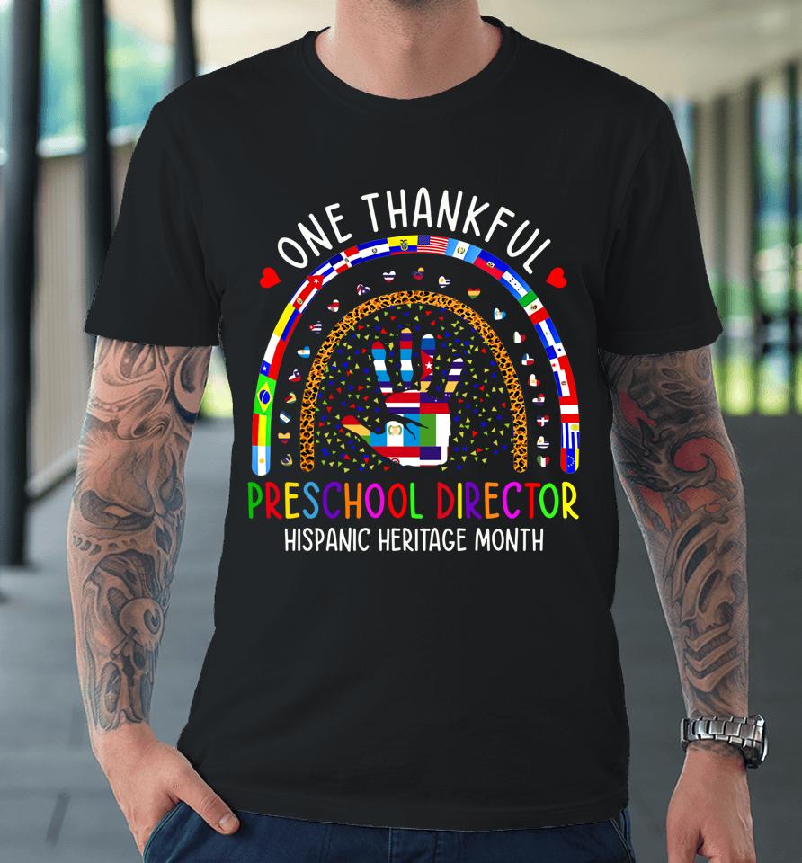 One Thankful Preschool Director Hispanic Heritage Month Premium T-Shirt